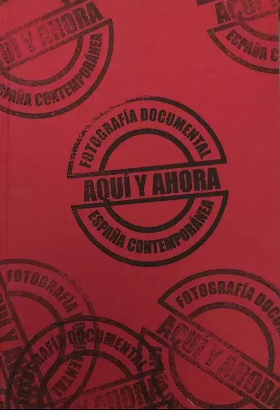 Aquí y ahora. Fotografía documental en la España contemporánea