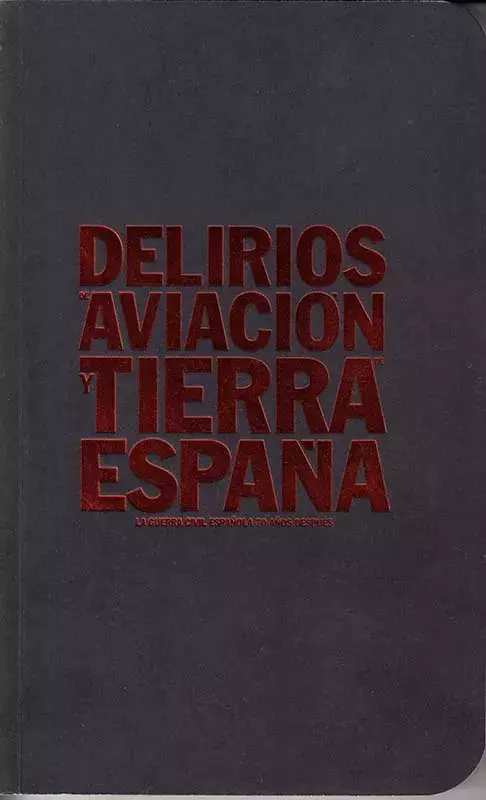 Delirios de aviación y tierra de España: la Guerra Civil española 70 años después
