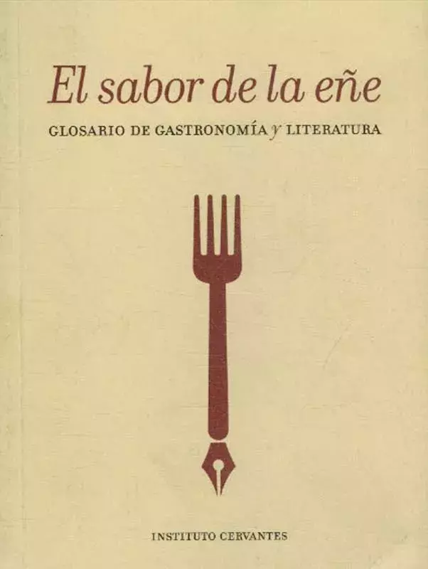 El sabor de la eñe. Glosario de gastronomía y literatura