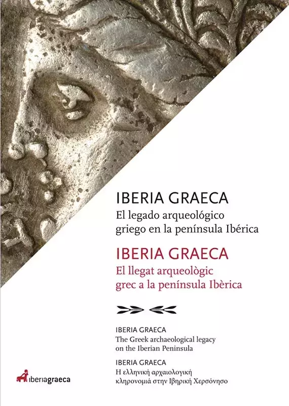 Iberia Graeca. The Greek archaeological legacy on the Iberian Peninsula / Η ελληνική αρχαιολογική κληρονομιά στην Ιβηρική Χερσόνησο