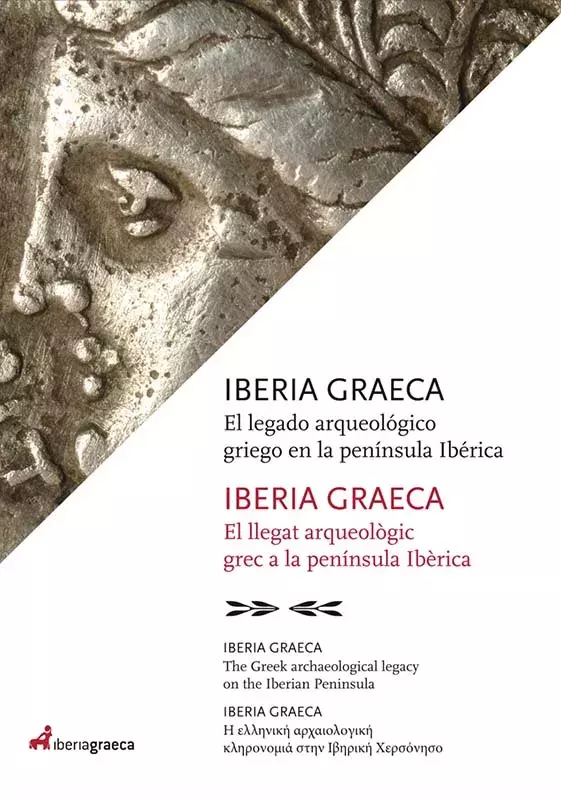 Iberia Graeca. El legado arqueológico griego en la península Ibérica / El llegat arqueològic grec a la península Ibèrica