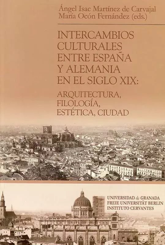 Intercambios culturales entre España y Alemania en el siglo XIX: Arquitectura, filología, estética, ciudad
