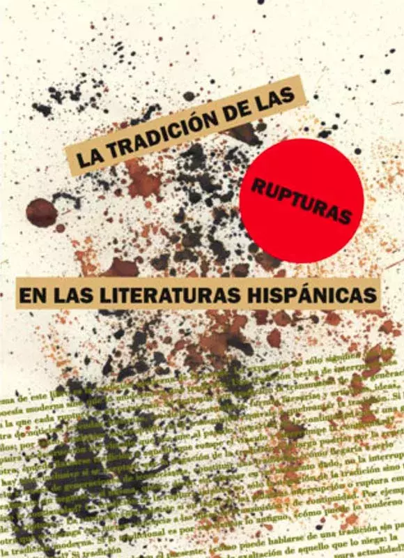 La tradición de las rupturas en las literaturas hispánicas