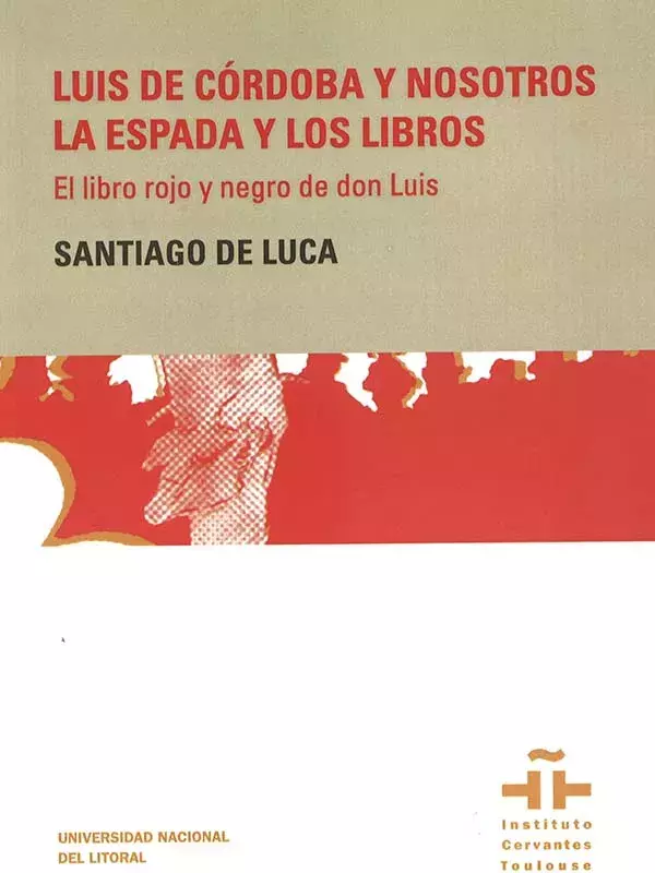 Luis de Córdoba y nosotros. La espada y los libros