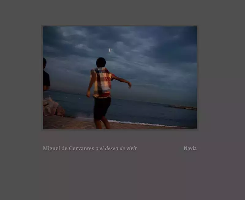 Miguel de Cervantes o el deseo de vivir