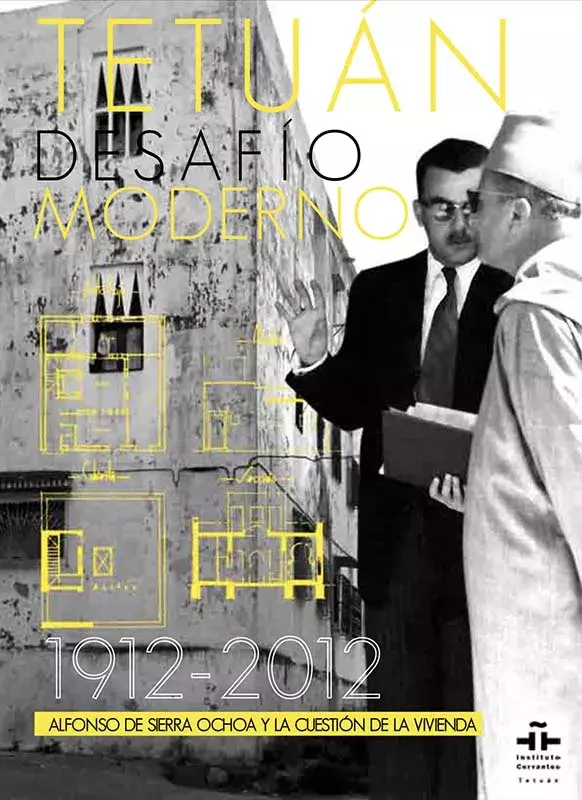 Tetuán, desafío moderno. 1912-2012. La cuestión de la vivienda y Alfonso de Sierra Ochoa
