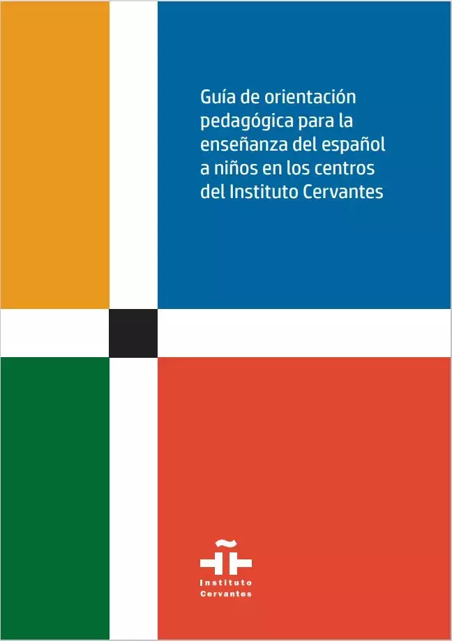 Guía de orientación pedagógica para la enseñanza del español a niños en los centros del Instituto Cervantes