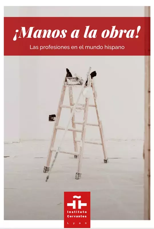 Español para la vida cotidiana, V. ¡Manos a la obra! Las profesiones en el mundo hispano