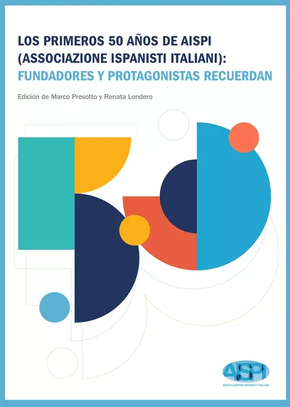 Los primeros 50 años de AISPI (Associazione Ispanisti Italiani): fundadores y protagonistas recuerdan
