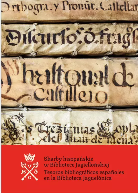 Skarby hiszpańskie w Bibliotece Jagiellońskiej /Tesoros bibliográficos españoles en la Biblioteca Jaguelónica