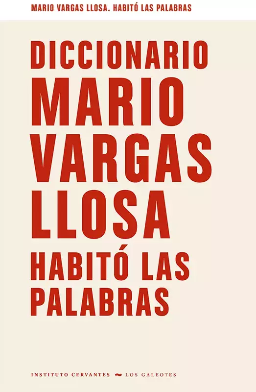 Diccionario Mario Vargas Llosa. Habitó las palabras Diccionario Mario Vargas Llosa. Habitó las palabras