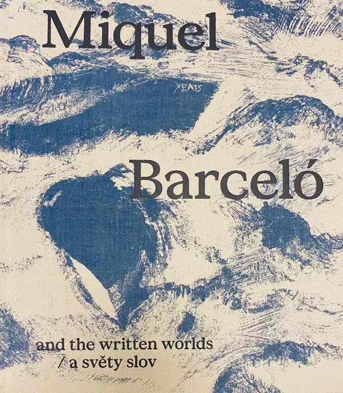 Miquel Barceló and the Written Worlds / a světy slov [Miquel Barceló y los mundos escritos]
