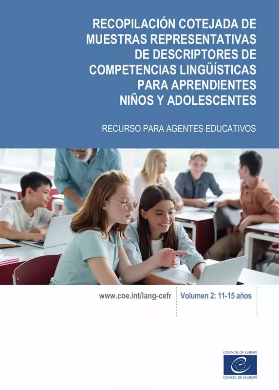 Recopilación cotejada de muestras representativas de descriptores de competencias lingüísticas para aprendientes niños y adolescentes. Volumen 2: 11-15 años
